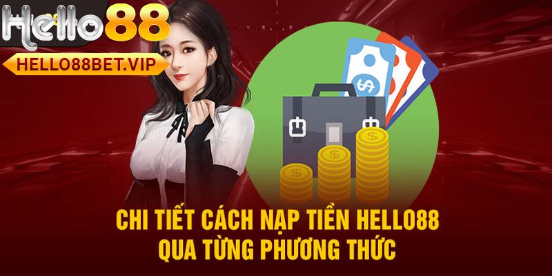 Hướng dẫn các phương thức nạp tiền Hello88