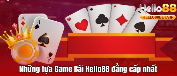 Game Bài HELLO88 - Giải trí đỉnh cao, đổi thưởng siêu tốc!