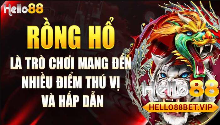 Tổng quan về Rồng Hổ HELLO88