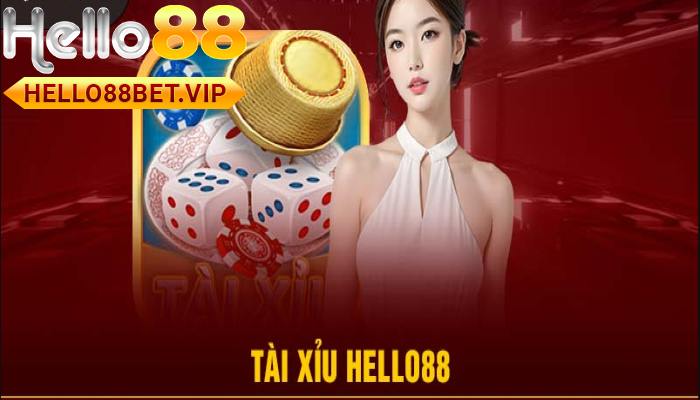 Giới thiệu tổng quan về Tài xỉu HELLO88